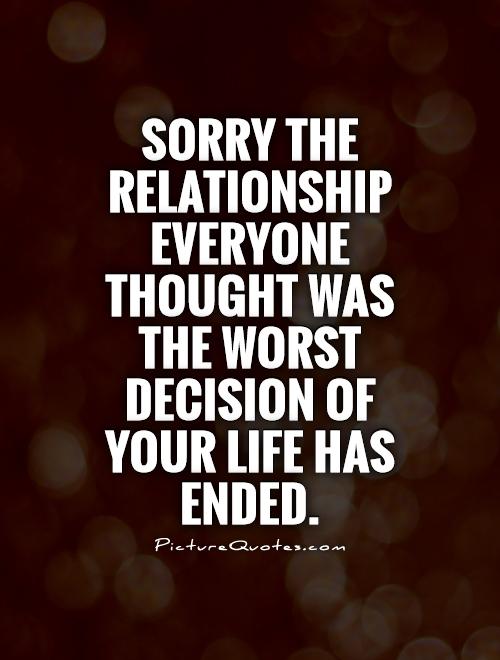 1619972784 sorry the relationship everyone thought was the worst decision of your life has ended quote 1
