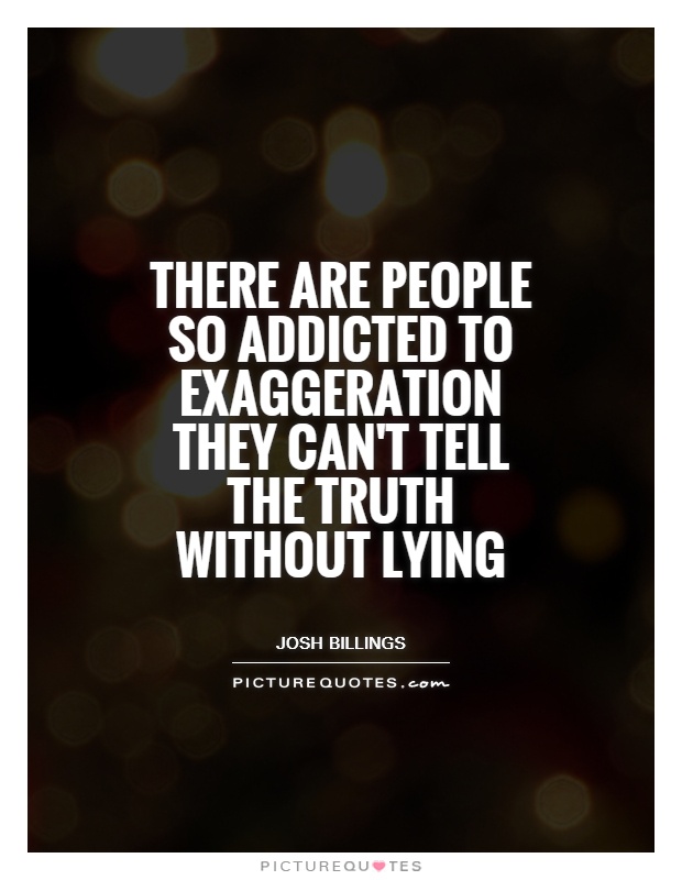 to tell your lying is if how mechanic QuotesGram Quotes. Exaggeration to tell your lying is if how mechanic QuotesGram Quotes. Exaggeration