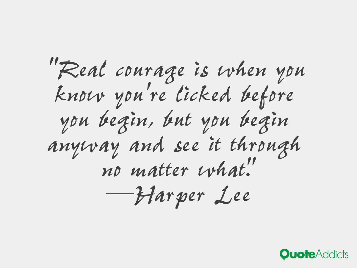 showing courage against fears in to kill a mockingbird by harper lee To kill a mockingbird courage essay essay about courage in to kill a mockingbird, by harper lee courage exists in fear of change illustrated in harper lee's. showing courage against fears in to kill a mockingbird by harper lee To kill a mockingbird courage essay essay about courage in to kill a mockingbird, by harper lee courage exists in fear of change illustrated in harper lee's.