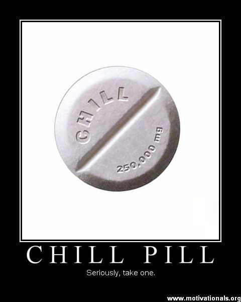 Chill Pill Quotes. QuotesGram