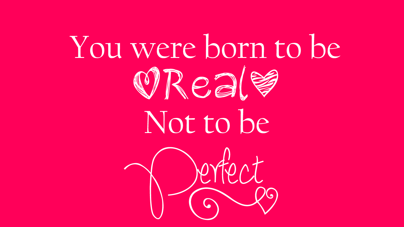 You Were Born To Be Real Not Perfect Quotes. QuotesGram