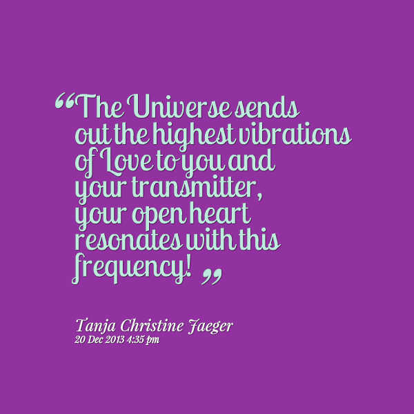 1281591602-23492-the-universe-sends-out-the-highest-vibrations-of-love-to-you.png
