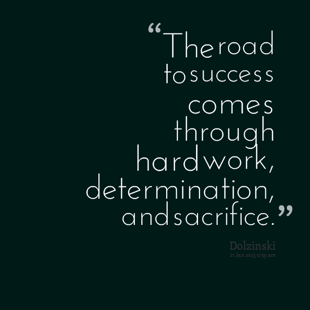 Success comes from perseverance and hard work