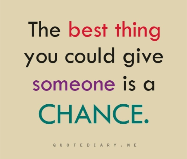 Give A Chance Love Quotes Quotesgram