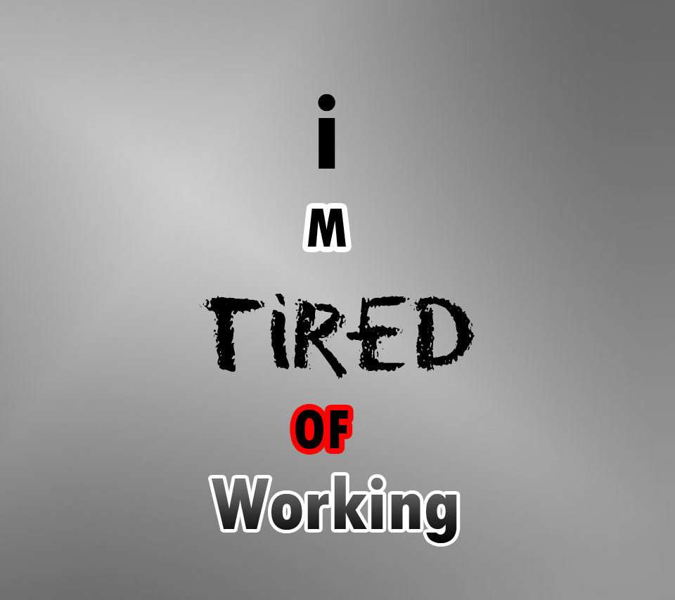 Your tired make