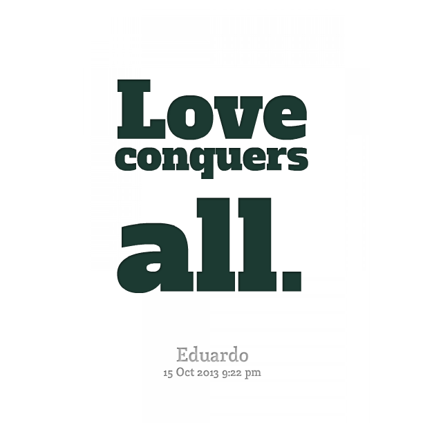 Love Conquers All Quotes. QuotesGram