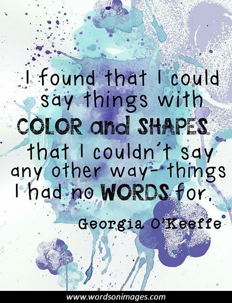 Georgia O'Keeffe Quotes. QuotesGram Georgia O'Keeffe Quotes. QuotesGram