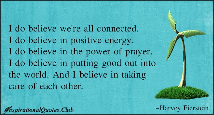 210053949-InspirationalQuotes_Club-connected-positive-power-prayer-energy-care-Harvey-Fierstein.jpg