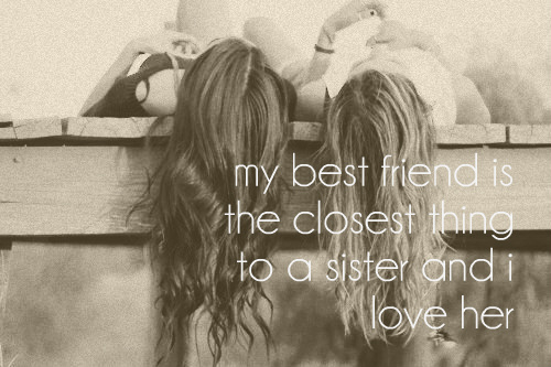 my sister my best friend Having a sister is like having a best friend you can’t get rid of my sister ~lord byron, cain big sisters are the crab grass in the lawn of life ~charles m. my sister my best friend Having a sister is like having a best friend you can’t get rid of my sister ~lord byron, cain big sisters are the crab grass in the lawn of life ~charles m.