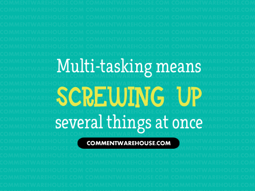 known better try multitask Image result for multitask quotes