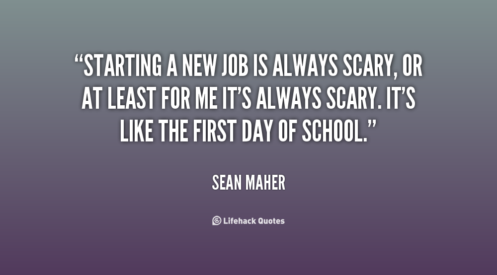 1525526075 quote Sean Maher starting a new job is always scary 134141_2