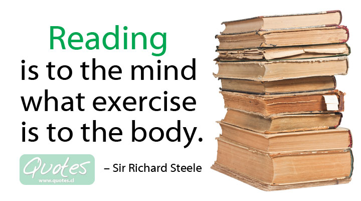 reading is to the mind what exercise is to the body “reading is to the mind what exercise is to the body” “a man practices the art of adventure when he breaks the chain of routine and renews his life through. reading is to the mind what exercise is to the body “reading is to the mind what exercise is to the body” “a man practices the art of adventure when he breaks the chain of routine and renews his life through.