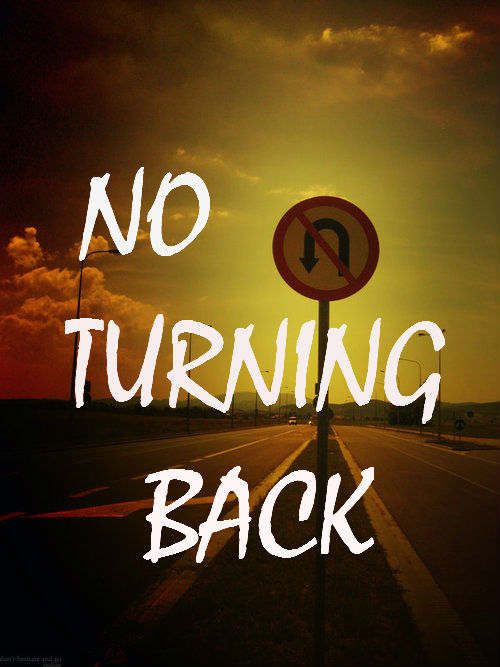 No Turning Back Quotes QuotesGram