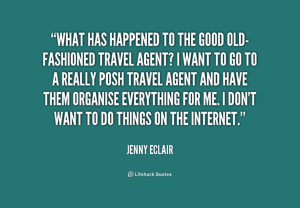 I Don T Need A Travel Agent I Don T Need A Travel Agent