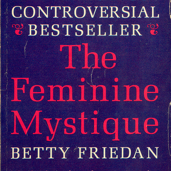 the feminine mystique by betty friedan essay The feminine mystique, by betty friedan, london, victor gollancz ltd, 1963, 410 pp, isbn 0-575-00951-9 ‘the feminine mystique’, first released in the entire year of 1963, is widely known as probably the most influential books in the 20th century along with in the annals of feminism. the feminine mystique by betty friedan essay The feminine mystique, by betty friedan, london, victor gollancz ltd, 1963, 410 pp, isbn 0-575-00951-9 ‘the feminine mystique’, first released in the entire year of 1963, is widely known as probably the most influential books in the 20th century along with in the annals of feminism.