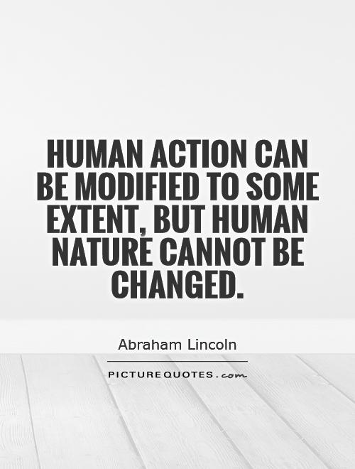 Human Nature Can Not Be Changed Quote Human Nature Can Not Be Changed Quote