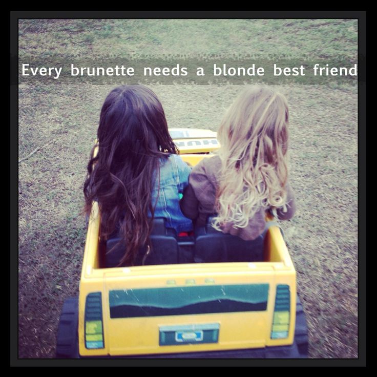 Every blonde needs a brunette quote