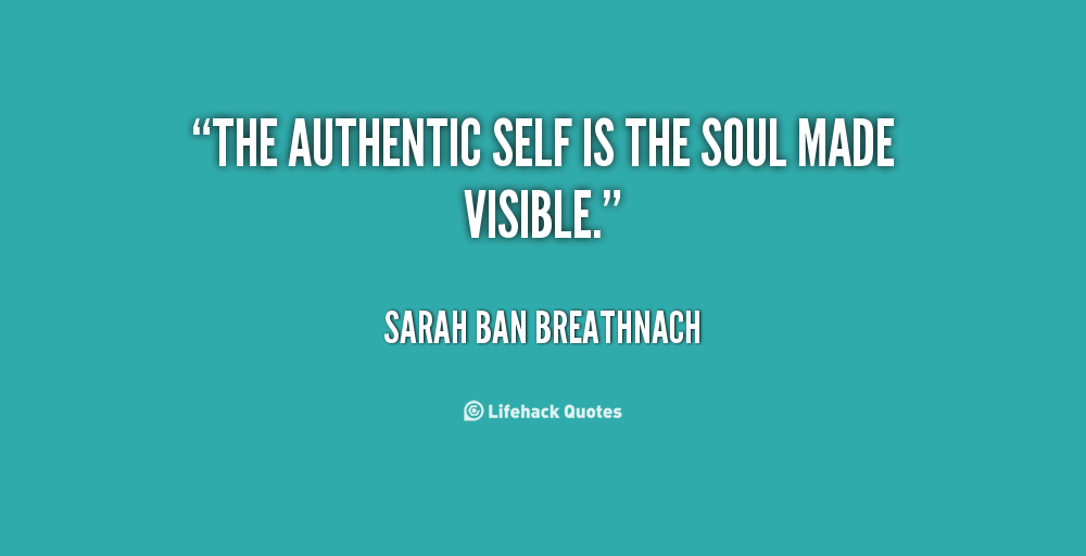 Authentic Self Quotes. QuotesGram Authentic Self Quotes. QuotesGram