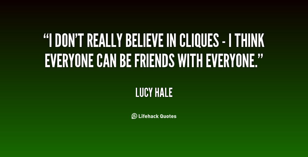 Quotes About Cliques. QuotesGram Quotes About Cliques. QuotesGram