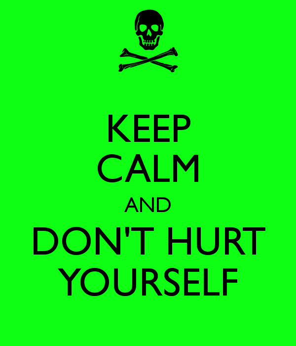 1417540720-keep-calm-and-don-t-hurt-yourself.png