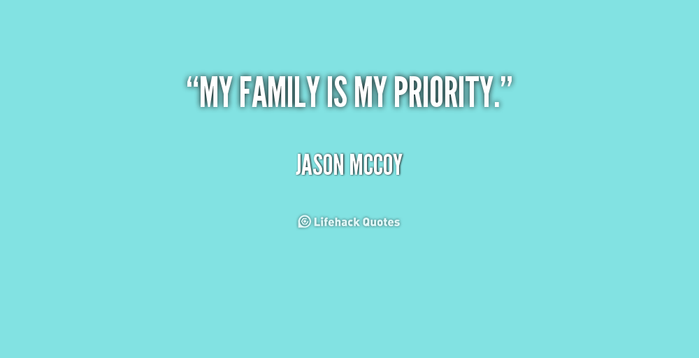 Family Priority Quotes. QuotesGram