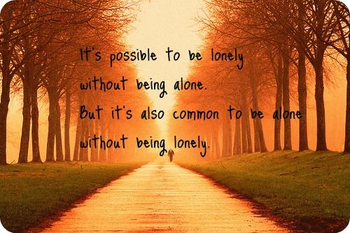 Being Alone Vs Being Lonely Quotes. QuotesGram