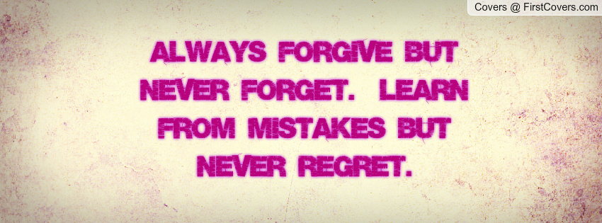 never forget but learn to forgive never forget but learn to forgive