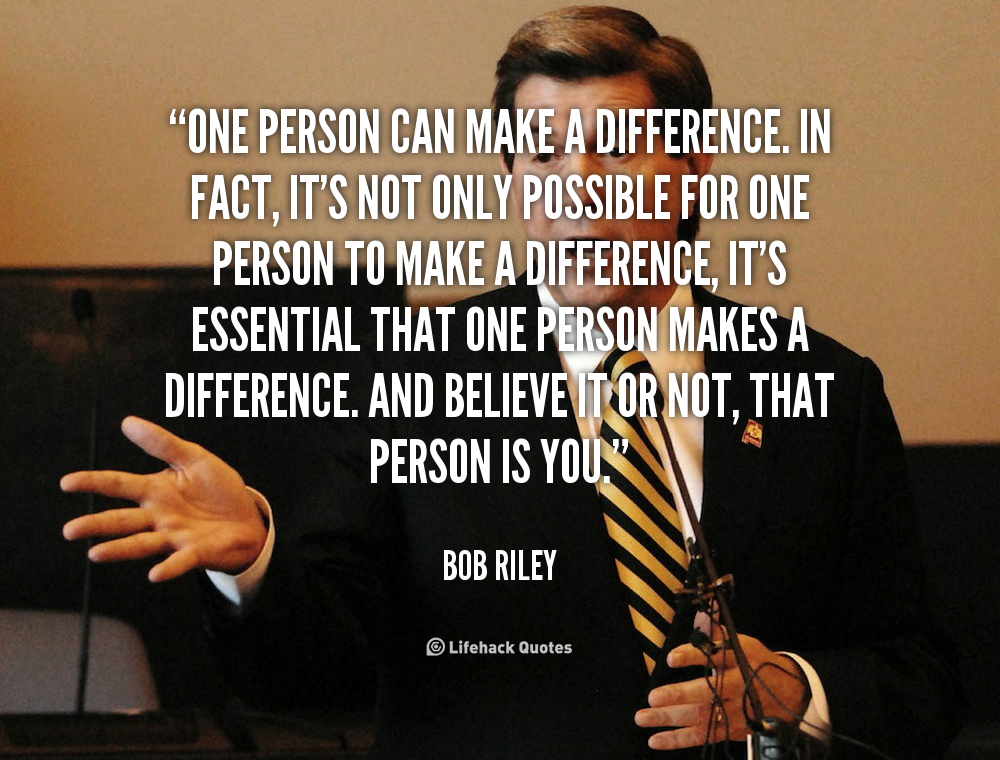Can One Person Make a Difference? You Should Certainly Try