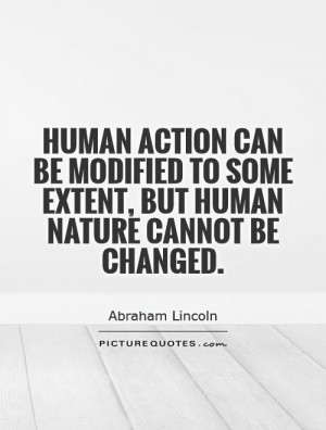 Human Nature Can Not Be Changed Quote Human Nature Can Not Be Changed Quote