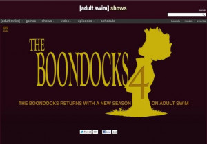 Boondocks and adult swim confirm. All For Boondocks and adult swim mine