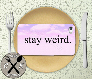 Stay Weird Quotes. QuotesGram