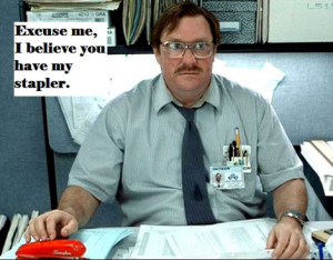 Office Space Quotes Milton office space milton quotes quotesgram Office Space Quotes Milton office space milton quotes quotesgram