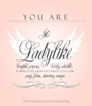 Quotes About Being Ladylike Quotesgram