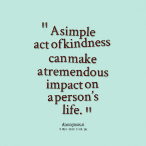 Simple Acts Of Kindness Quotes. QuotesGram