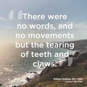 a few quotes from lord of the flies by william golding Learn important quotes from lord of the flies to brush up your knowledge of golding's novel with these important quotes golding, william lord of the flies. a few quotes from lord of the flies by william golding Learn important quotes from lord of the flies to brush up your knowledge of golding's novel with these important quotes golding, william lord of the flies.