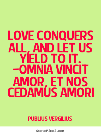 Love Conquers All Quotes