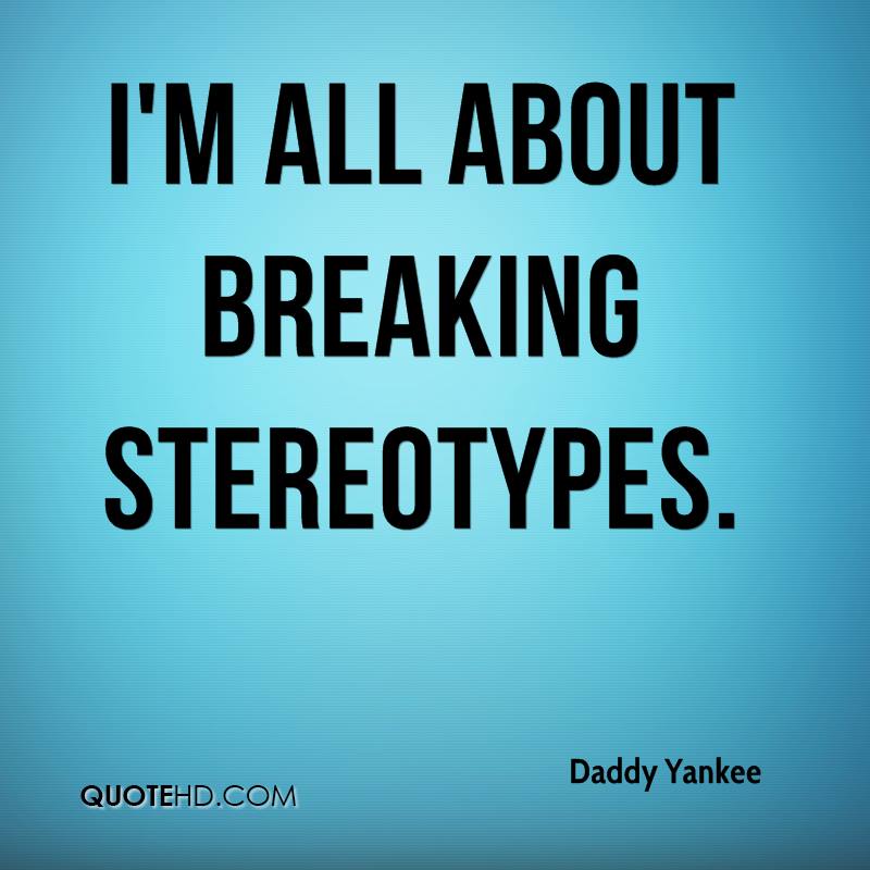 Break The Stereotype Quotes. QuotesGram