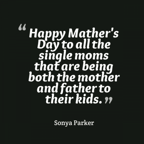 Single Mothers Day Quotes Encouragement Quotes For Single Mothers. Quotesgram