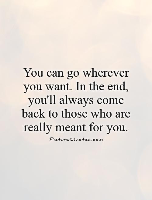 They Always Come Back Quotes Coming Back To You Quotes. Quotesgram