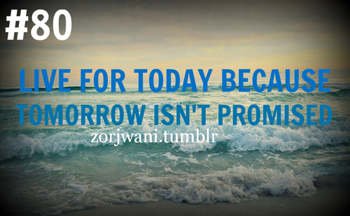 Tomorrow Isnt Promised Quotes. QuotesGram