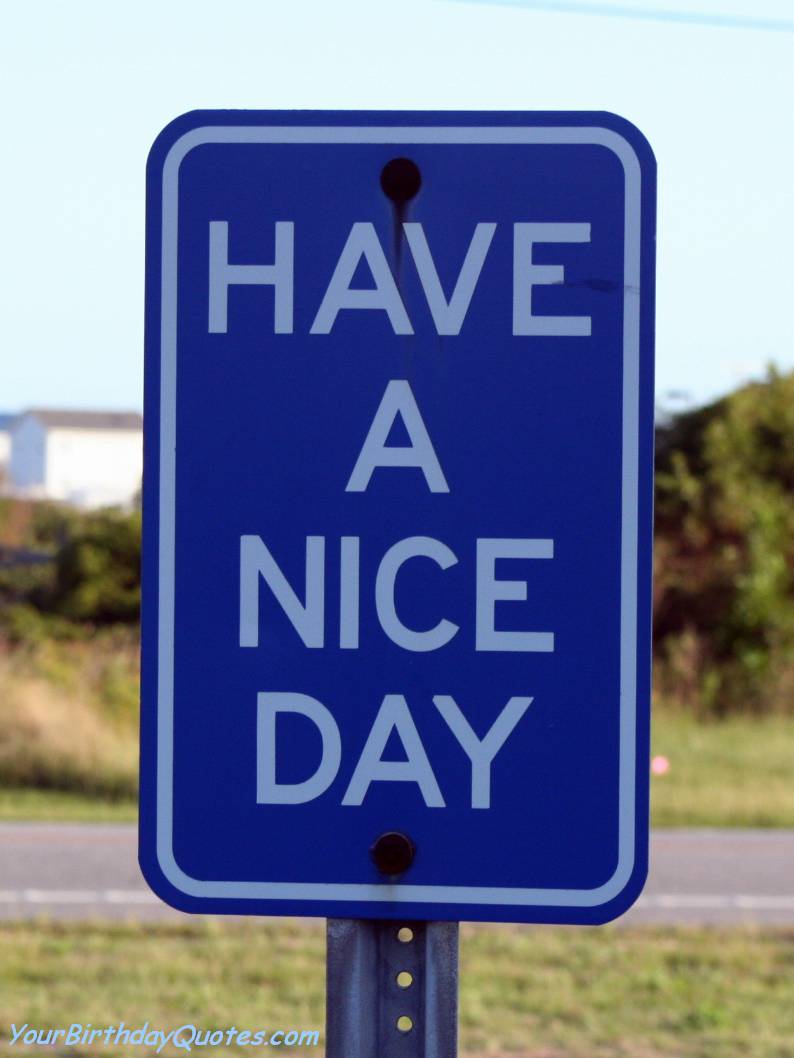 Have A Nice Day Funny Quotes. QuotesGram
