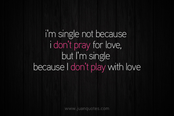 I Am Single Because Quotes.
