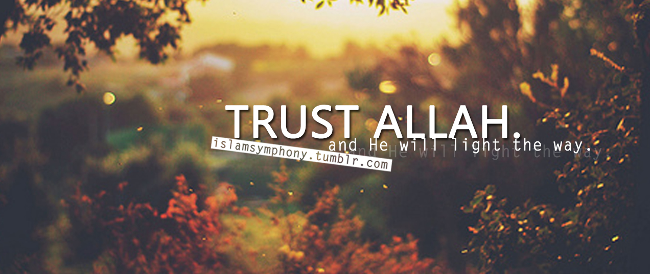 Trust In Allah Quotes. QuotesGram Trust In Allah Quotes. QuotesGram