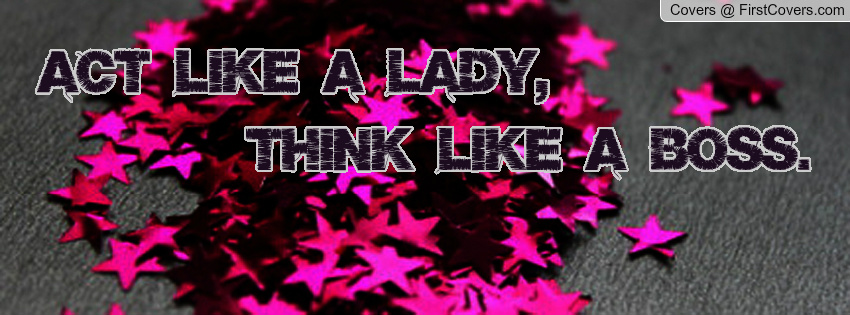 Act Like A Lady Quotes QuotesGram Act Like A Lady