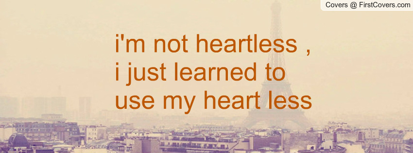 Im Not Heartless Quotes. QuotesGram