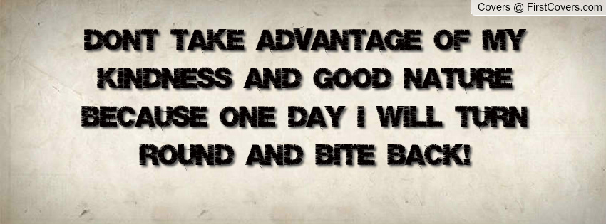Dont Take Advantage Quotes. QuotesGram