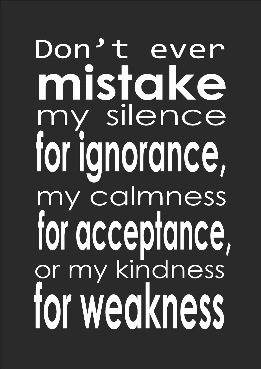 Dont Take My Kindness For Weakness Quotes.