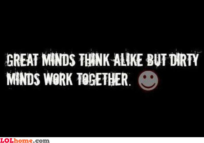 Funny Quotes About Dirty Minds.