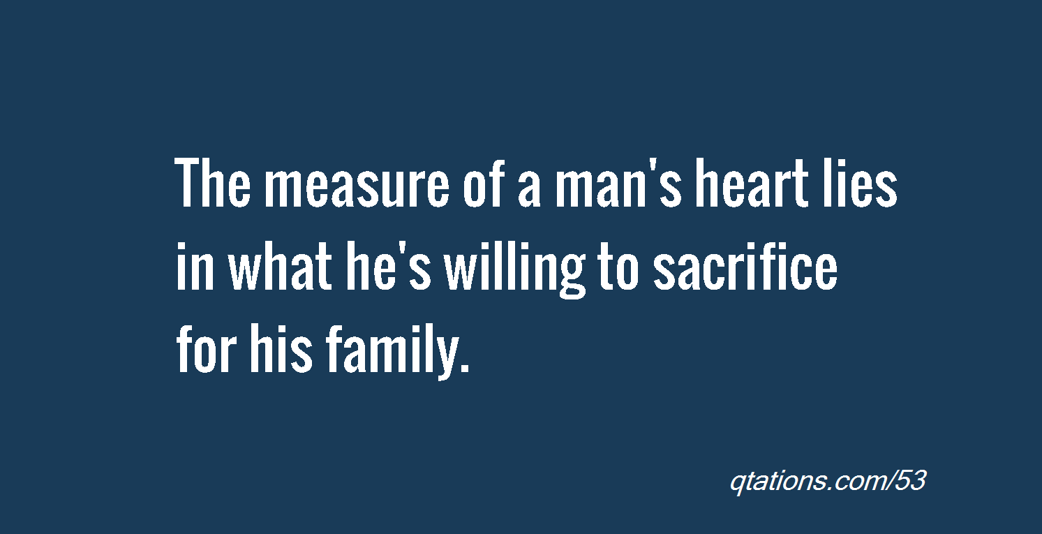 Quotes About Sacrifice For Family. QuotesGram