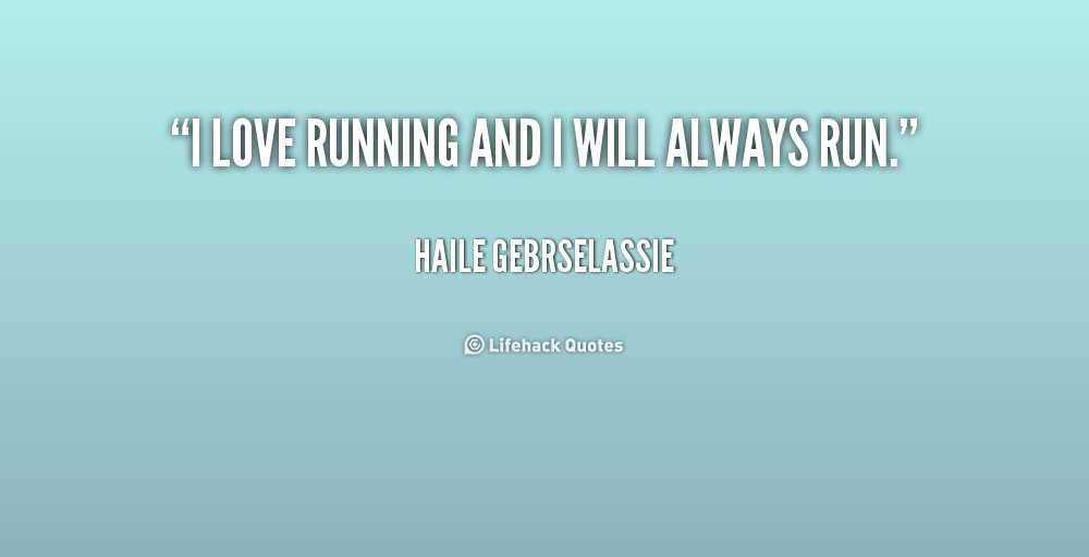 I Love Running Quotes QuotesGram I Love Running Quotes QuotesGram